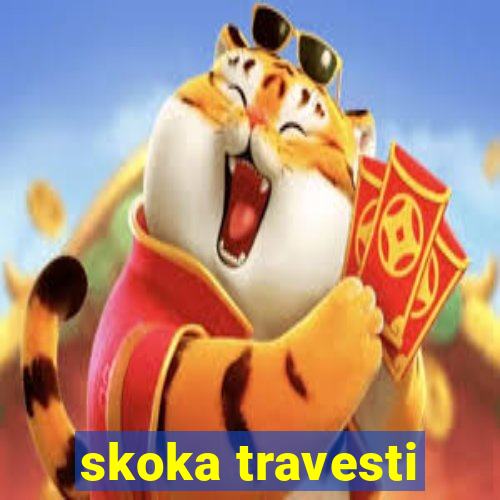 skoka travesti